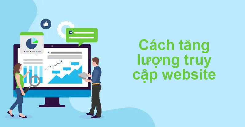 Cách tăng lượng truy cập website tăng lượt traffic hiệu quả