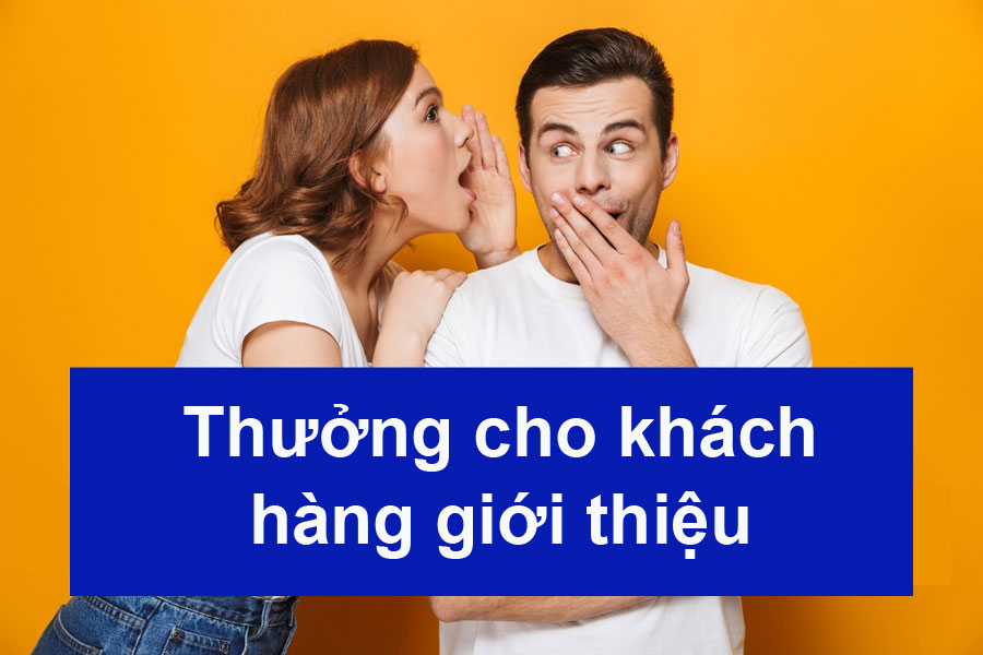 Thưởng cho khách hàng giới thiệu