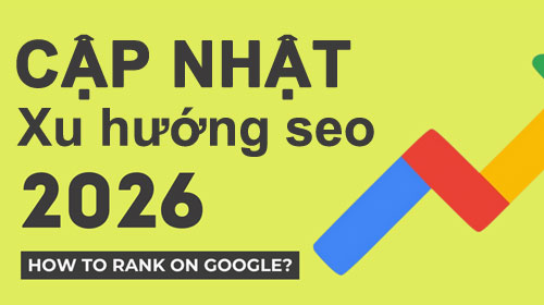Cập nhật xu hướng seo 2026 tương lai của SEO